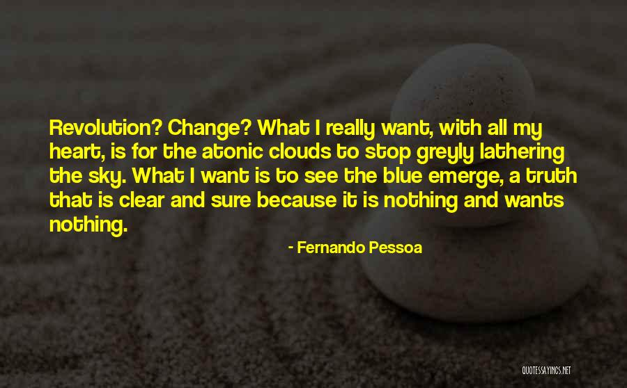 Clouds And Blue Sky Quotes By Fernando Pessoa Clouds And Blue Sky Quotes By Fernando Pessoa