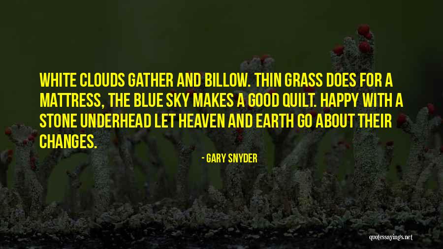 Clouds And Blue Sky Quotes By Gary Snyder Clouds And Blue Sky Quotes By Gary Snyder