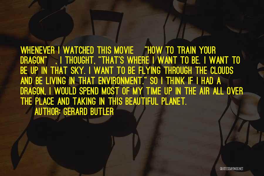 Clouds And Flying Quotes By Gerard Butler