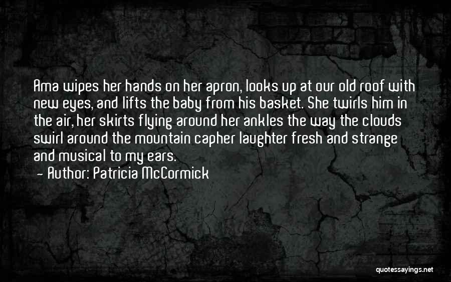 Clouds And Flying Quotes By Patricia McCormick