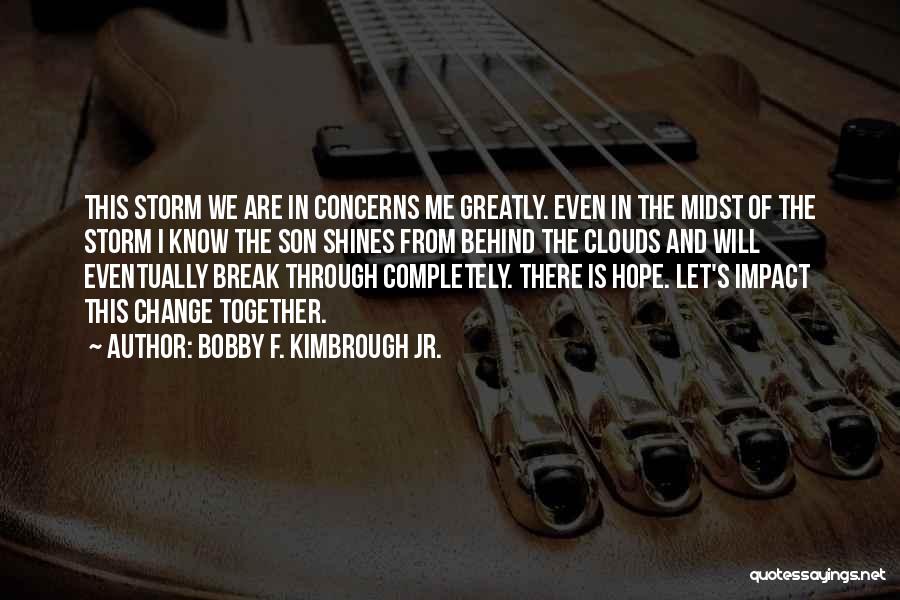 Clouds And God Quotes By Bobby F. Kimbrough Jr.