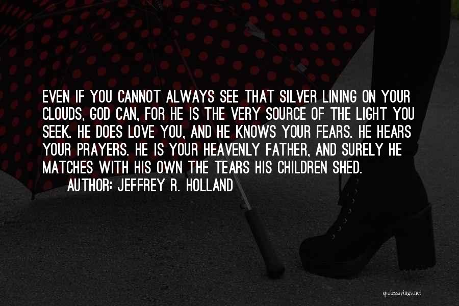 Clouds And God Quotes By Jeffrey R. Holland