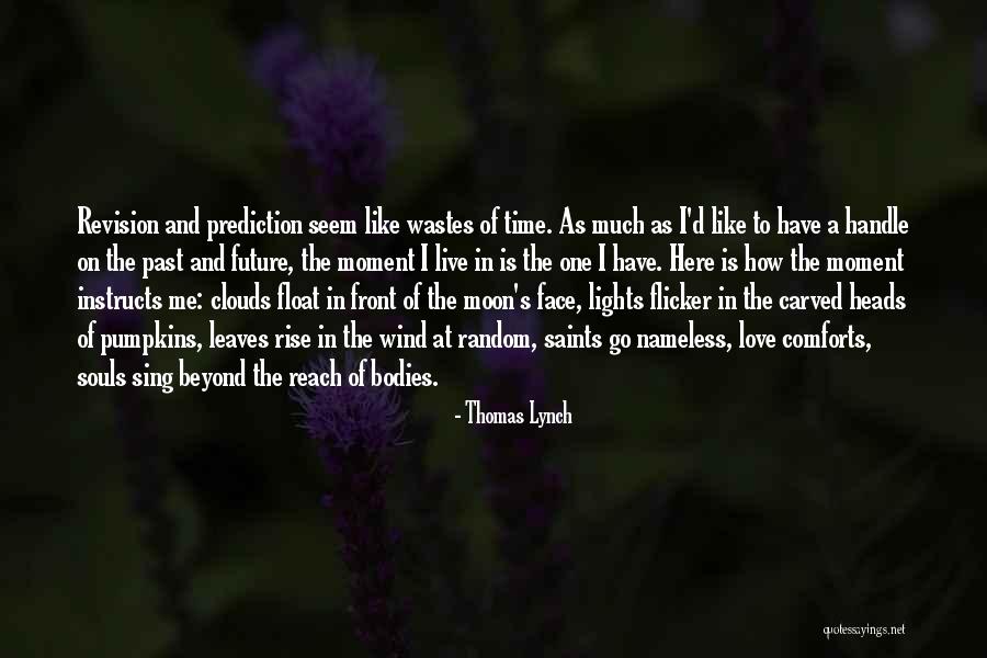 Clouds And Moon Quotes By Thomas Lynch Clouds And Moon Quotes By Thomas Lynch
