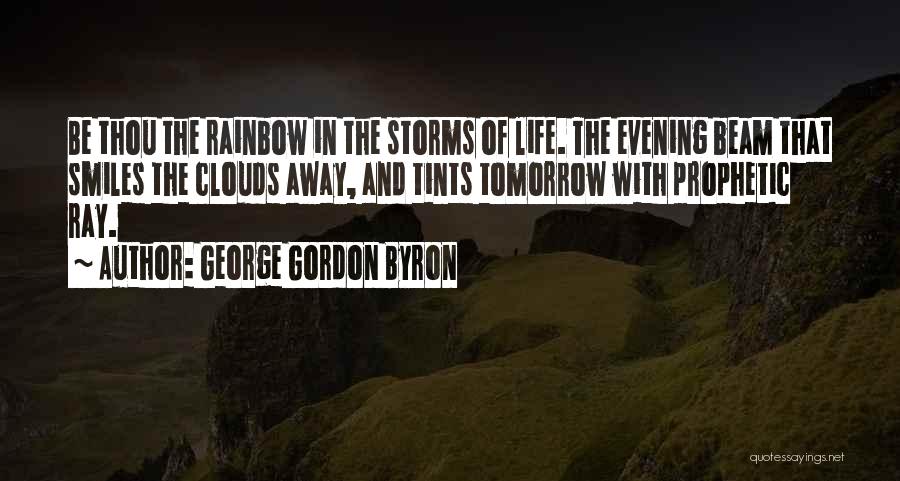 Clouds And Rainbow Quotes By George Gordon Byron