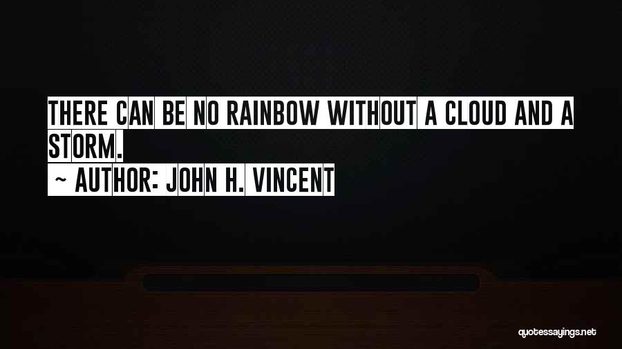 Clouds And Rainbow Quotes By John H. Vincent