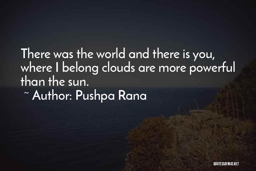 Clouds And Sun Quotes By Pushpa Rana