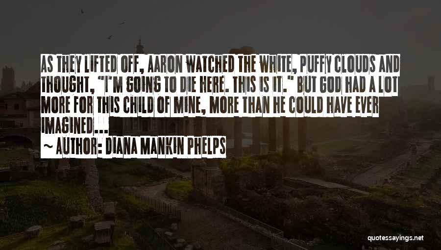 Clouds Lifted Quotes By Diana Mankin Phelps
