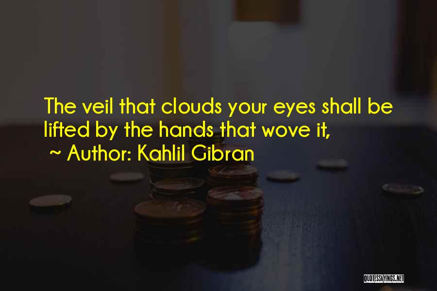 Clouds Lifted Quotes By Kahlil Gibran