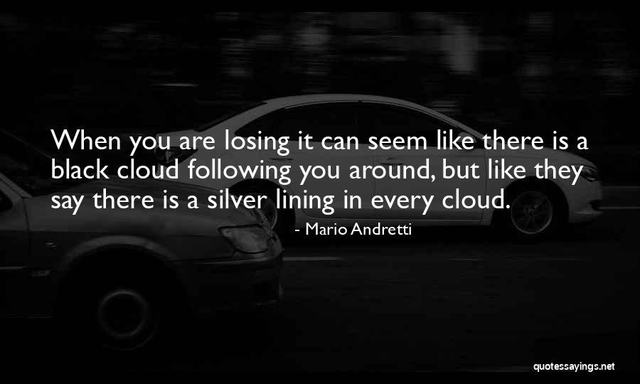 Clouds Silver Lining Quotes By Mario Andretti