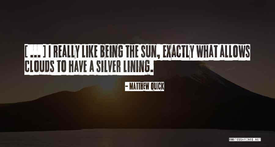 Clouds Silver Lining Quotes By Matthew Quick