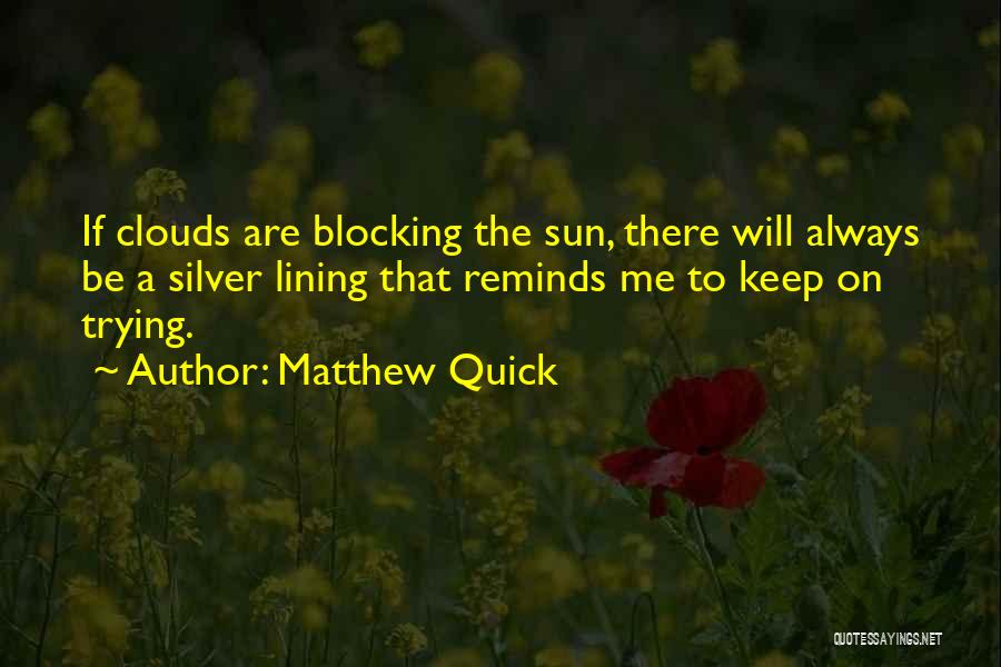 Clouds Silver Lining Quotes By Matthew Quick