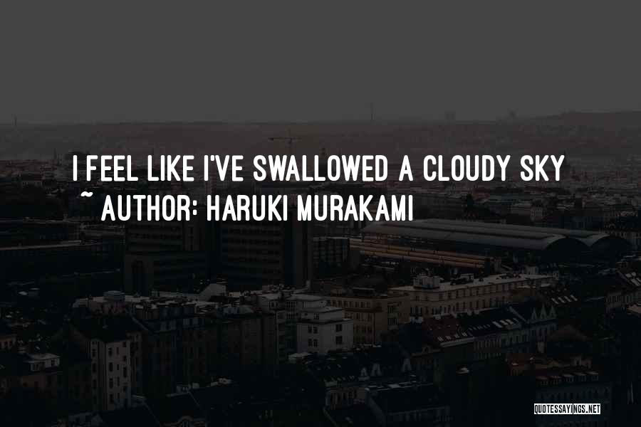 Cloudy 2 Quotes By Haruki Murakami