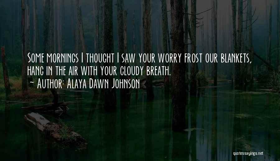 Cloudy Quotes By Alaya Dawn Johnson