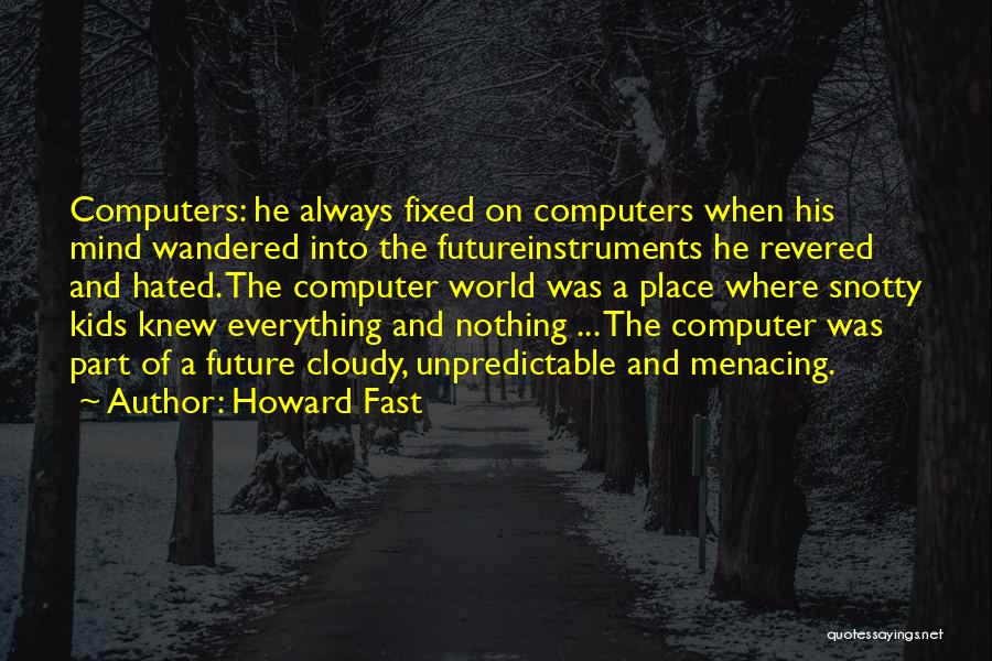 Cloudy Quotes By Howard Fast