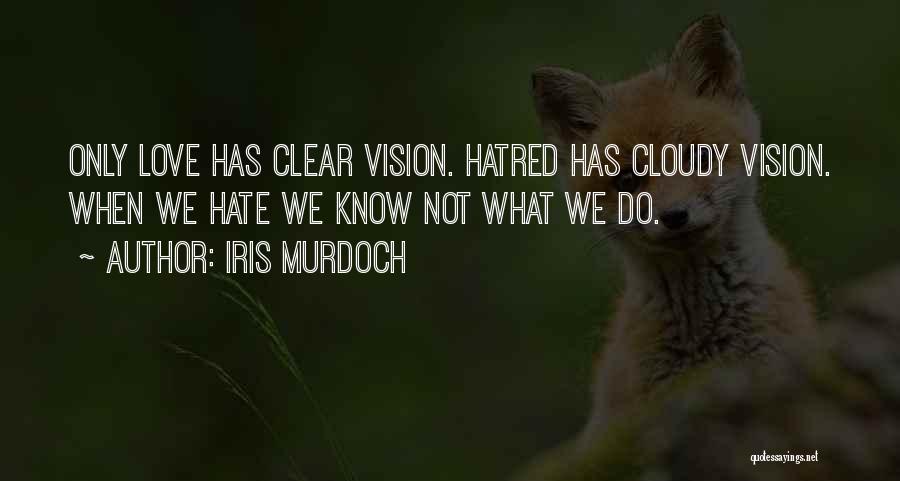 Cloudy Vision Quotes By Iris Murdoch