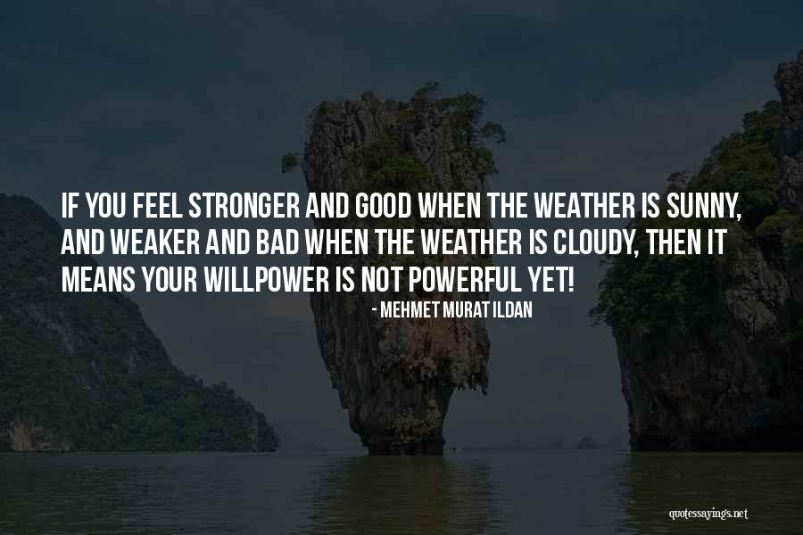 Cloudy Weather Quotes By Mehmet Murat Ildan