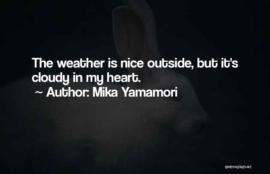 Cloudy Weather Quotes By Mika Yamamori