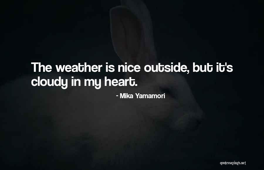 Cloudy Weather Quotes By Mika Yamamori Cloudy Weather Quotes By Mika Yamamori