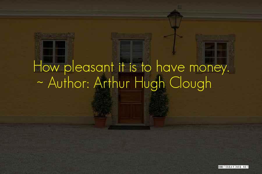 Clough Quotes By Arthur Hugh Clough