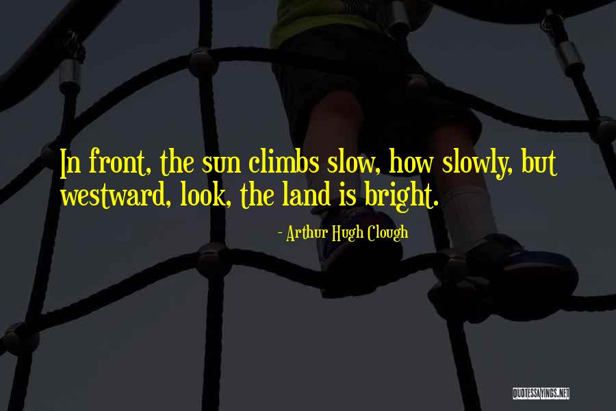 Clough Quotes By Arthur Hugh Clough Clough Quotes By Arthur Hugh Clough