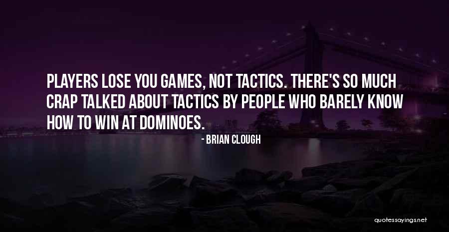 Clough Quotes By Brian Clough