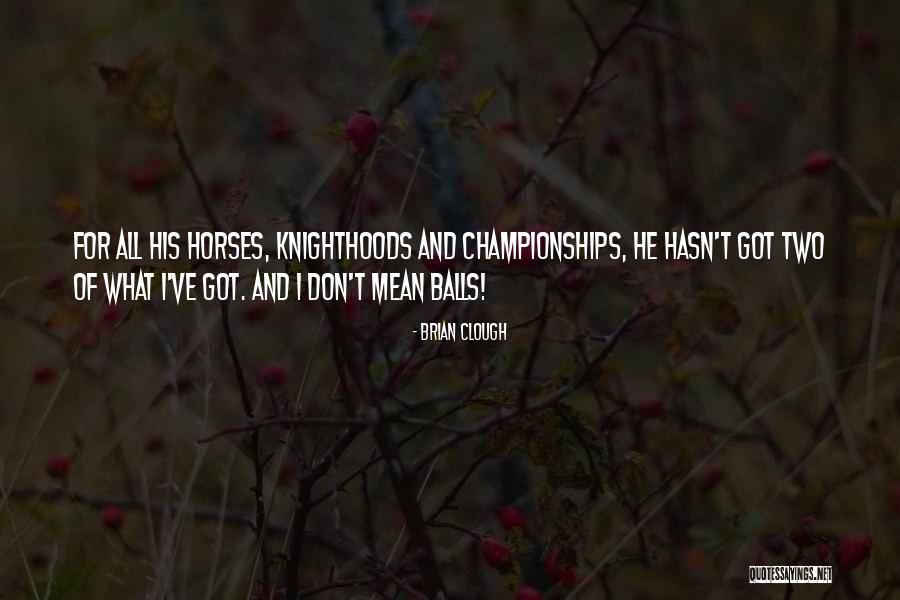 Clough Quotes By Brian Clough Clough Quotes By Brian Clough