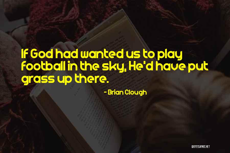 Clough Quotes By Brian Clough