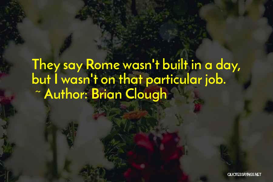 Clough Quotes By Brian Clough