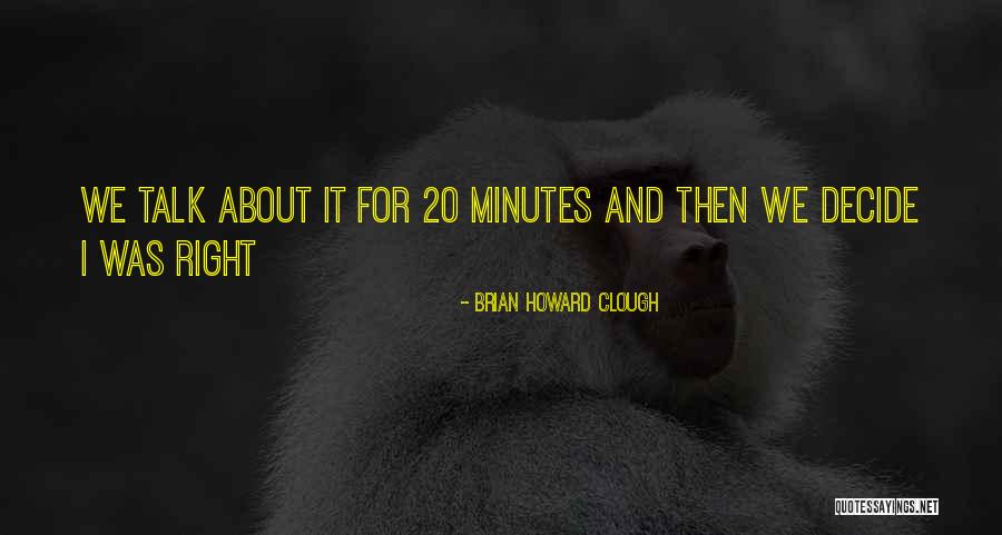 Clough Quotes By Brian Howard Clough Clough Quotes By Brian Howard Clough