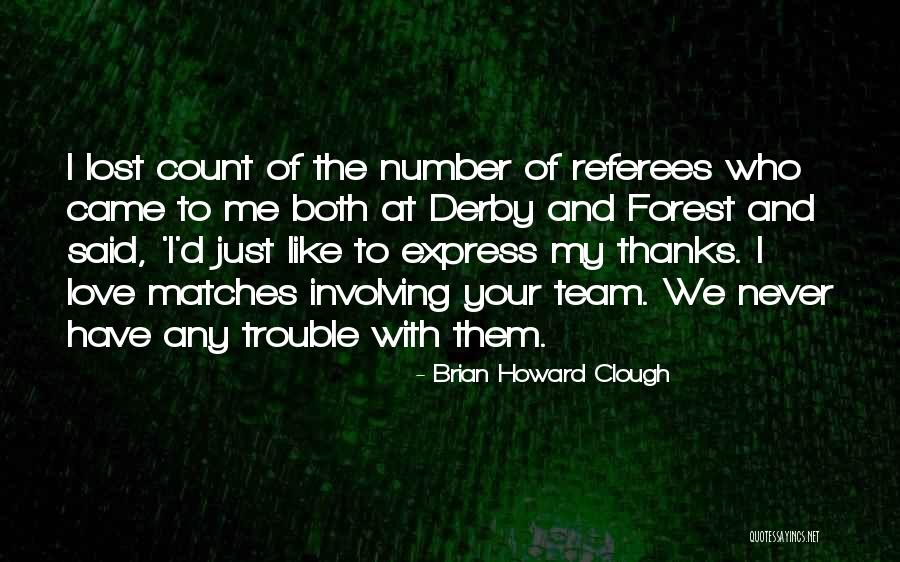 Clough Quotes By Brian Howard Clough Clough Quotes By Brian Howard Clough