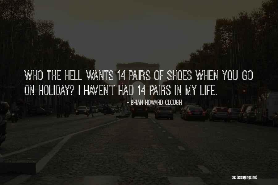 Clough Quotes By Brian Howard Clough Clough Quotes By Brian Howard Clough
