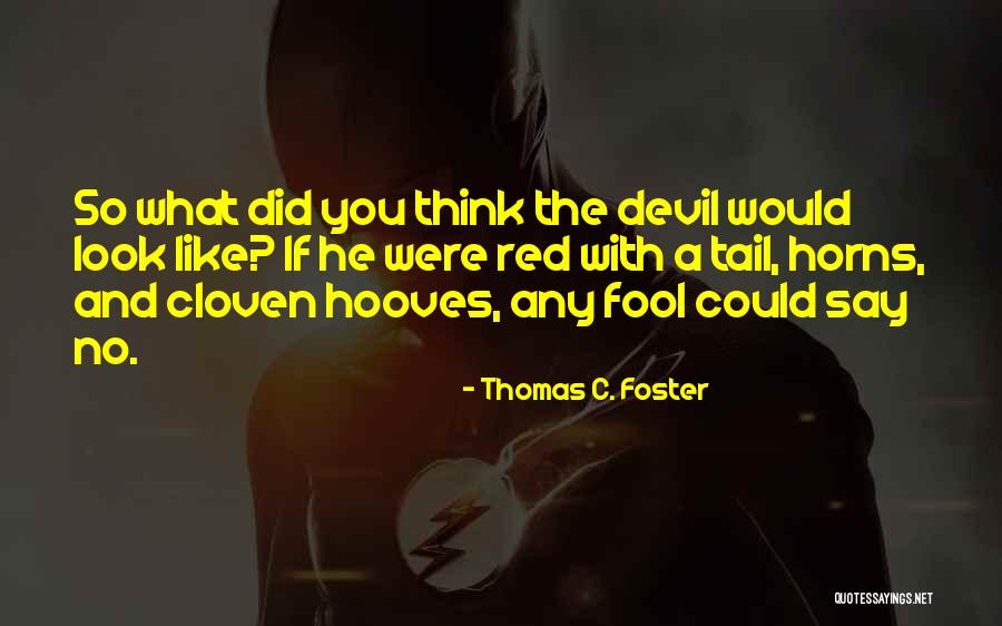 Cloven Hooves Quotes By Thomas C. Foster Cloven Hooves Quotes By Thomas C. Foster