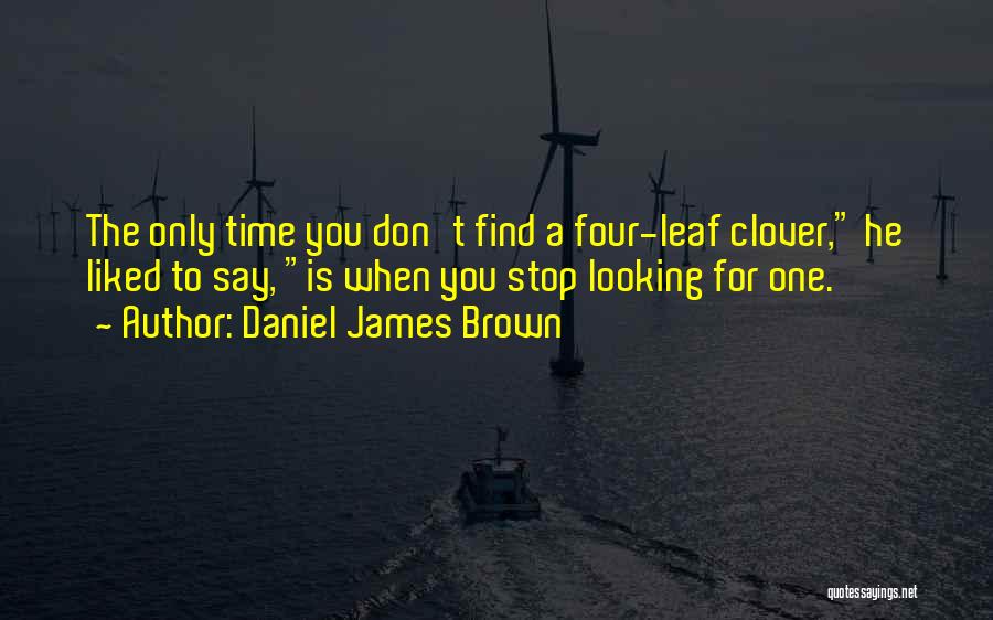 Clover Quotes By Daniel James Brown