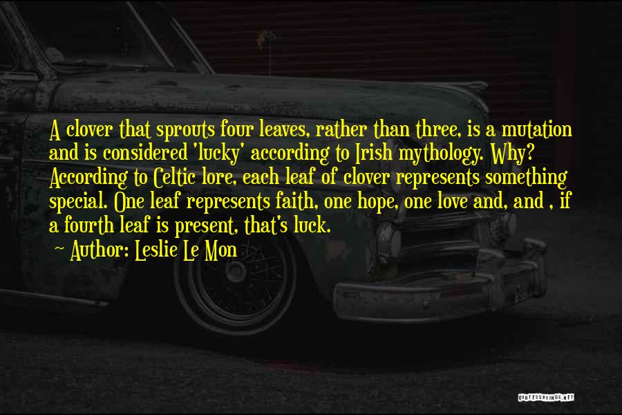 Clover Quotes By Leslie Le Mon