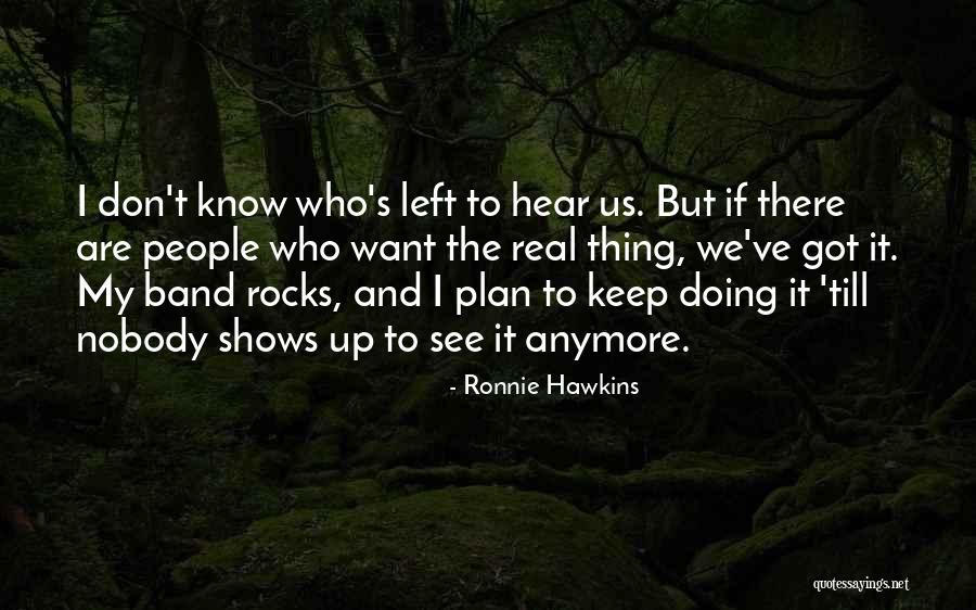 Clowes Memorial Hall Quotes By Ronnie Hawkins Clowes Memorial Hall Quotes By Ronnie Hawkins