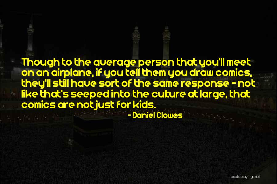 Clowes Quotes By Daniel Clowes Clowes Quotes By Daniel Clowes