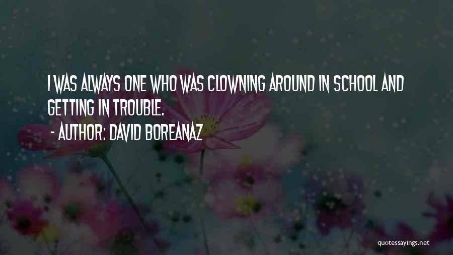 Clowning Around Quotes By David Boreanaz