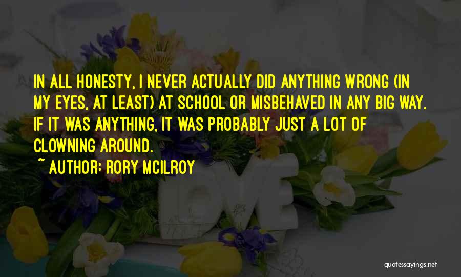 Clowning Around Quotes By Rory McIlroy