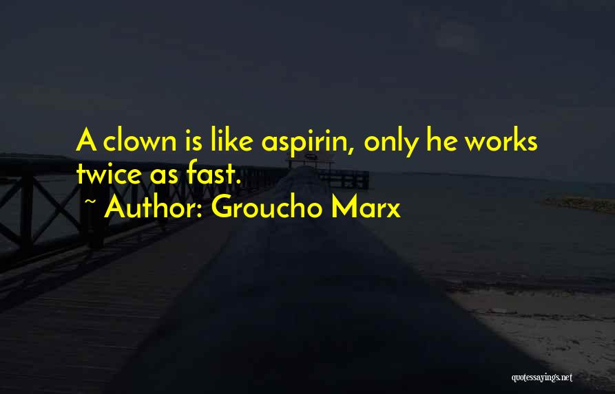 Clowning Quotes By Groucho Marx