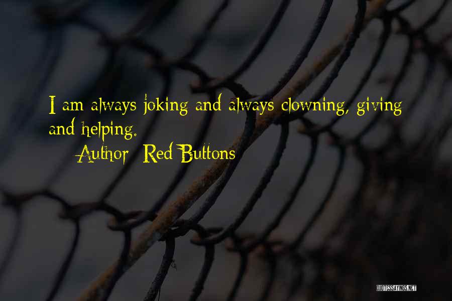 Clowning Quotes By Red Buttons