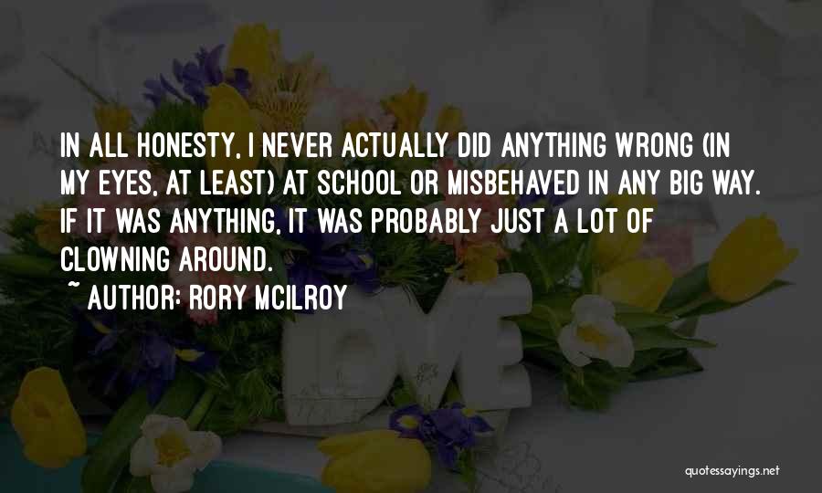 Clowning Quotes By Rory McIlroy