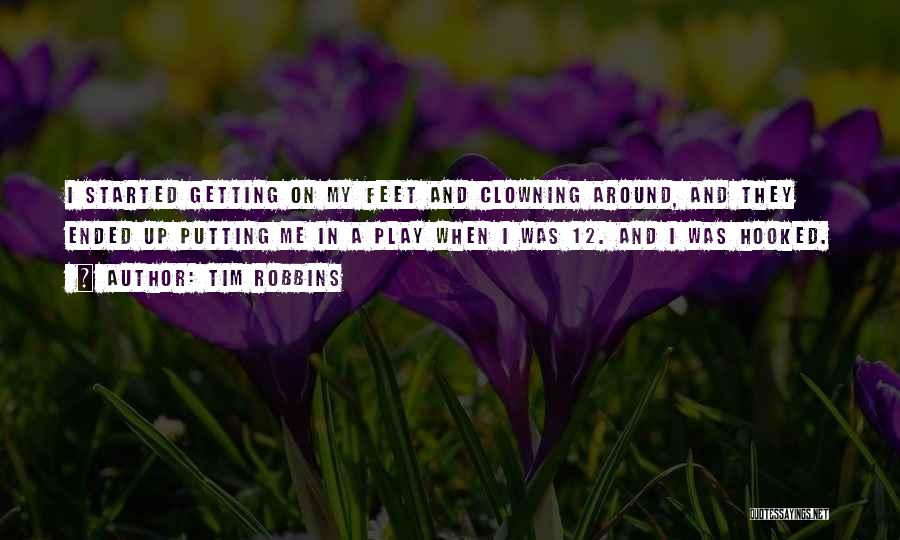 Clowning Quotes By Tim Robbins