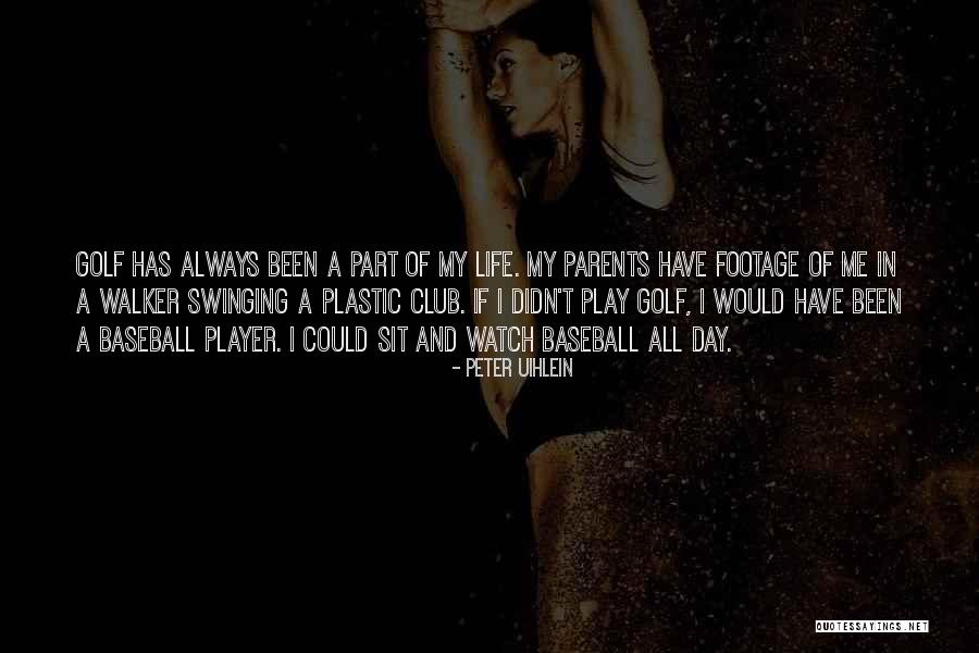 Club Life Quotes By Peter Uihlein Club Life Quotes By Peter Uihlein