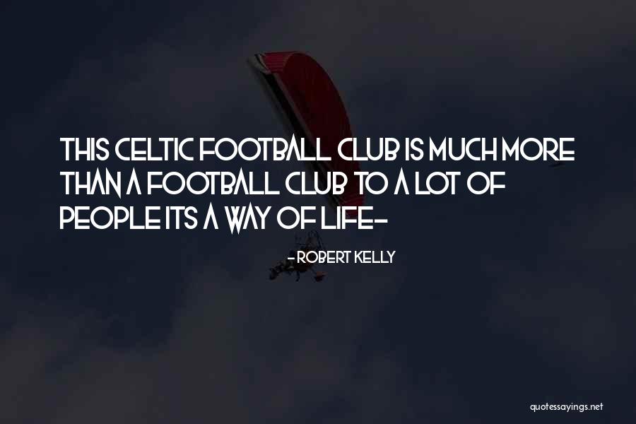 Club Life Quotes By Robert Kelly Club Life Quotes By Robert Kelly