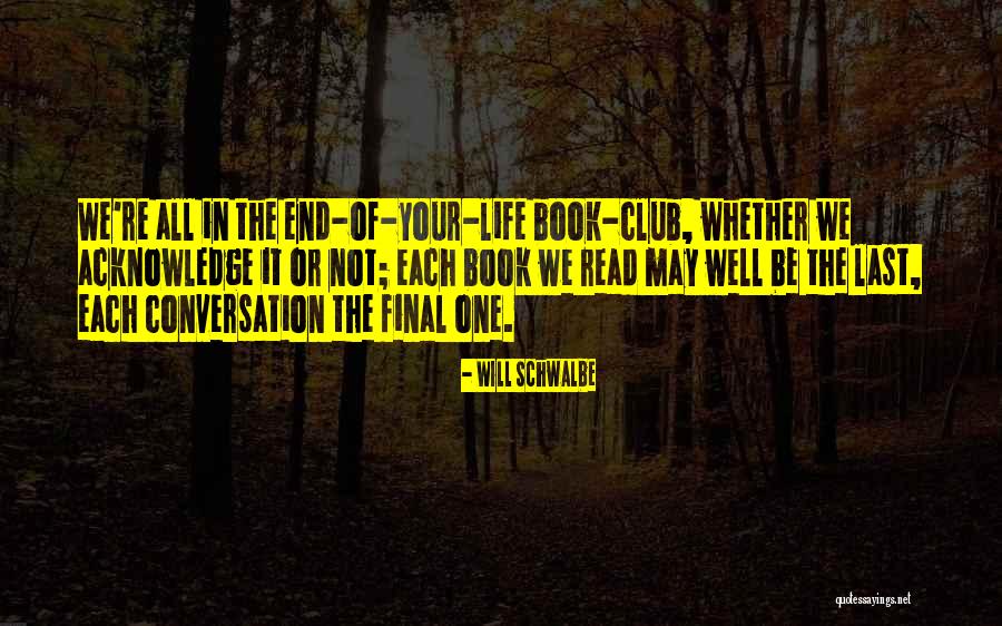 Club Life Quotes By Will Schwalbe Club Life Quotes By Will Schwalbe