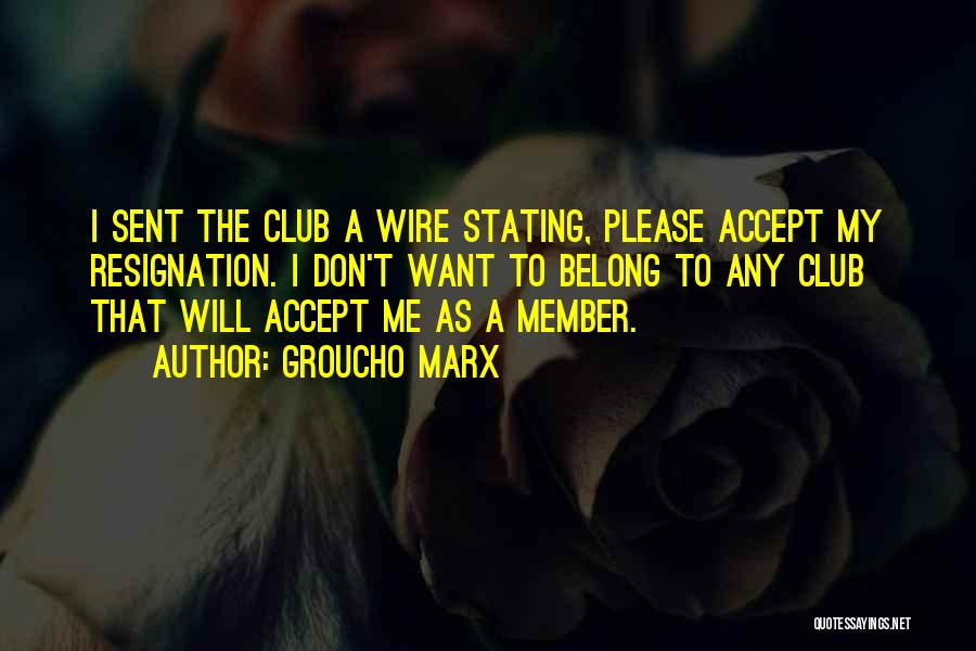 Club Membership Quotes By Groucho Marx