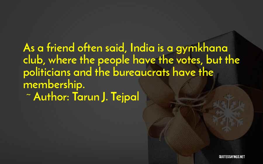 Club Membership Quotes By Tarun J. Tejpal