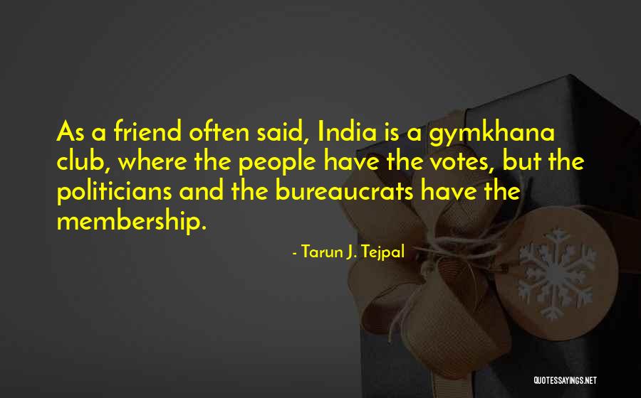 Club Membership Quotes By Tarun J. Tejpal