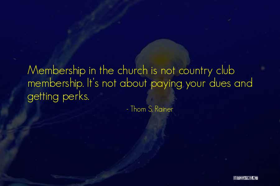 Club Membership Quotes By Thom S. Rainer