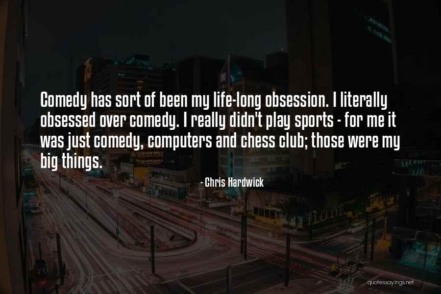 Club Sports Quotes By Chris Hardwick